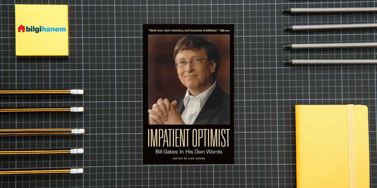 Impatient Optimist: Bill Gates His Own Words
